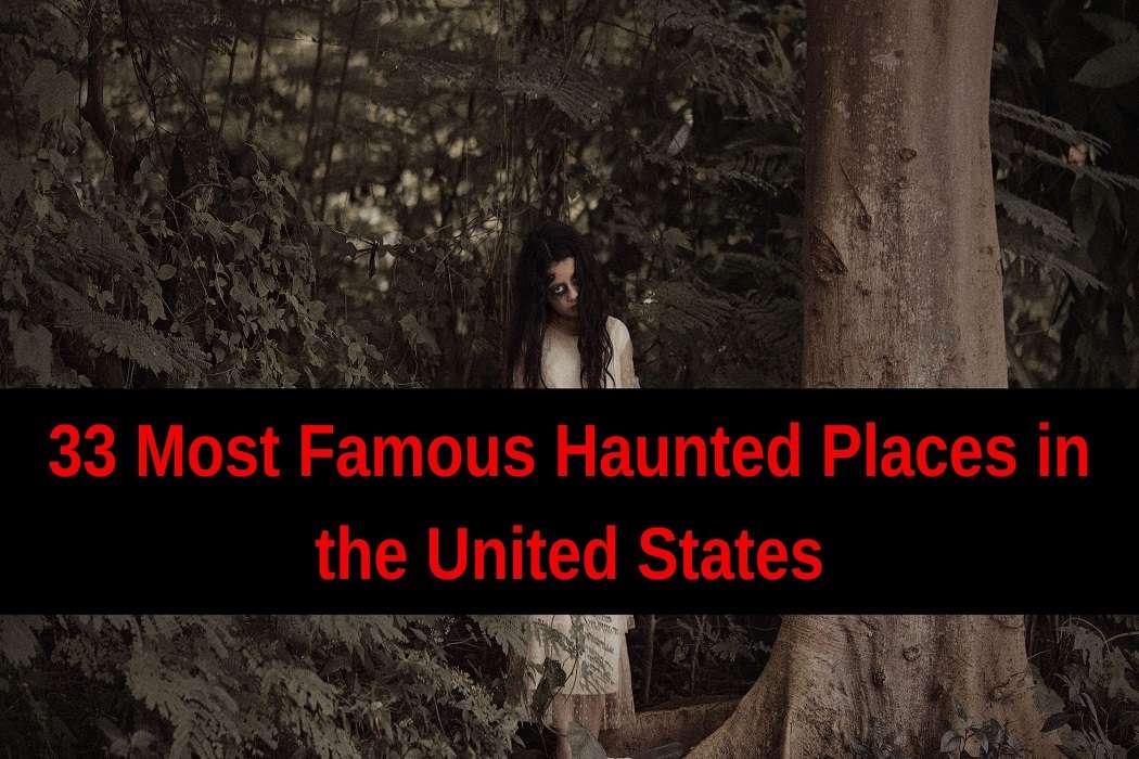 33 Most Famous Haunted Places in the United States
